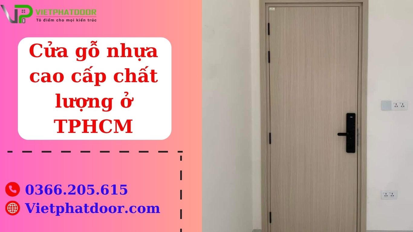 Cửa gỗ nhựa cao cấp chất lượng ở TPHCM Cửa gỗ nhựa cao cấp chất lượng ở TPHCM