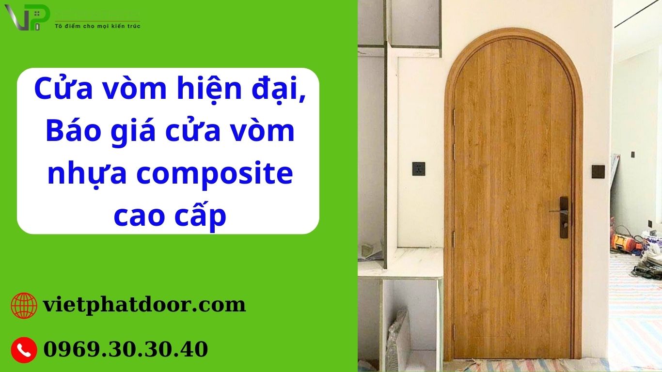 Cửa vòm hiện đại, Báo giá cửa vòm nhựa composite cao cấp