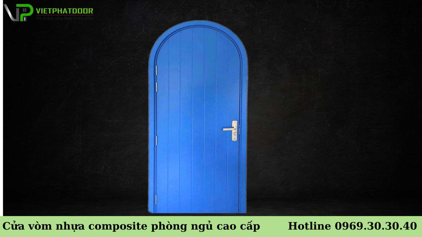 Cửa vòm hiện đại, Báo giá cửa vòm nhựa composite cao cấp Cửa vòm nhựa composite phòng ngủ cao cấp
